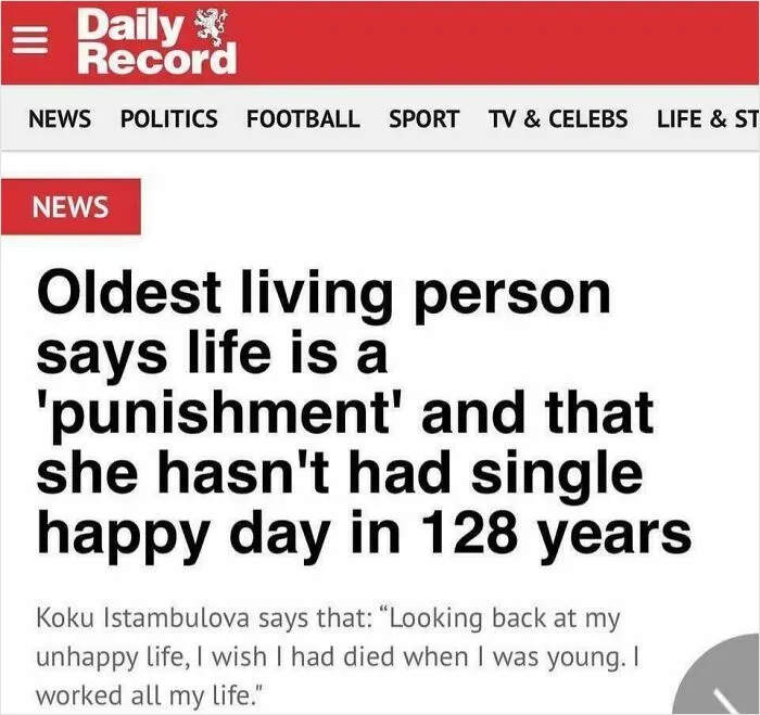 Headline about the oldest living person describing life as a punishment in wild incidents made headlines.