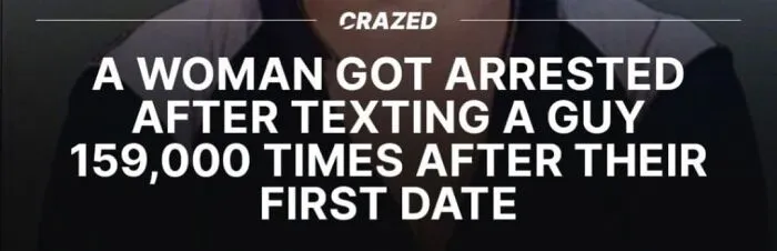 Woman arrested after texting a guy 159,000 times, one of the wild incidents that made headlines.