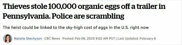 Thieves stealing 100,000 organic eggs off a trailer in Pennsylvania amid rising egg prices reported as wild incident.