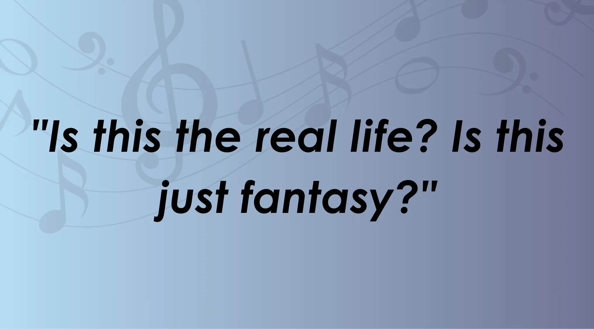 Song lyrics trivia question with music notes background featuring the line is this the real life is this just fantasy