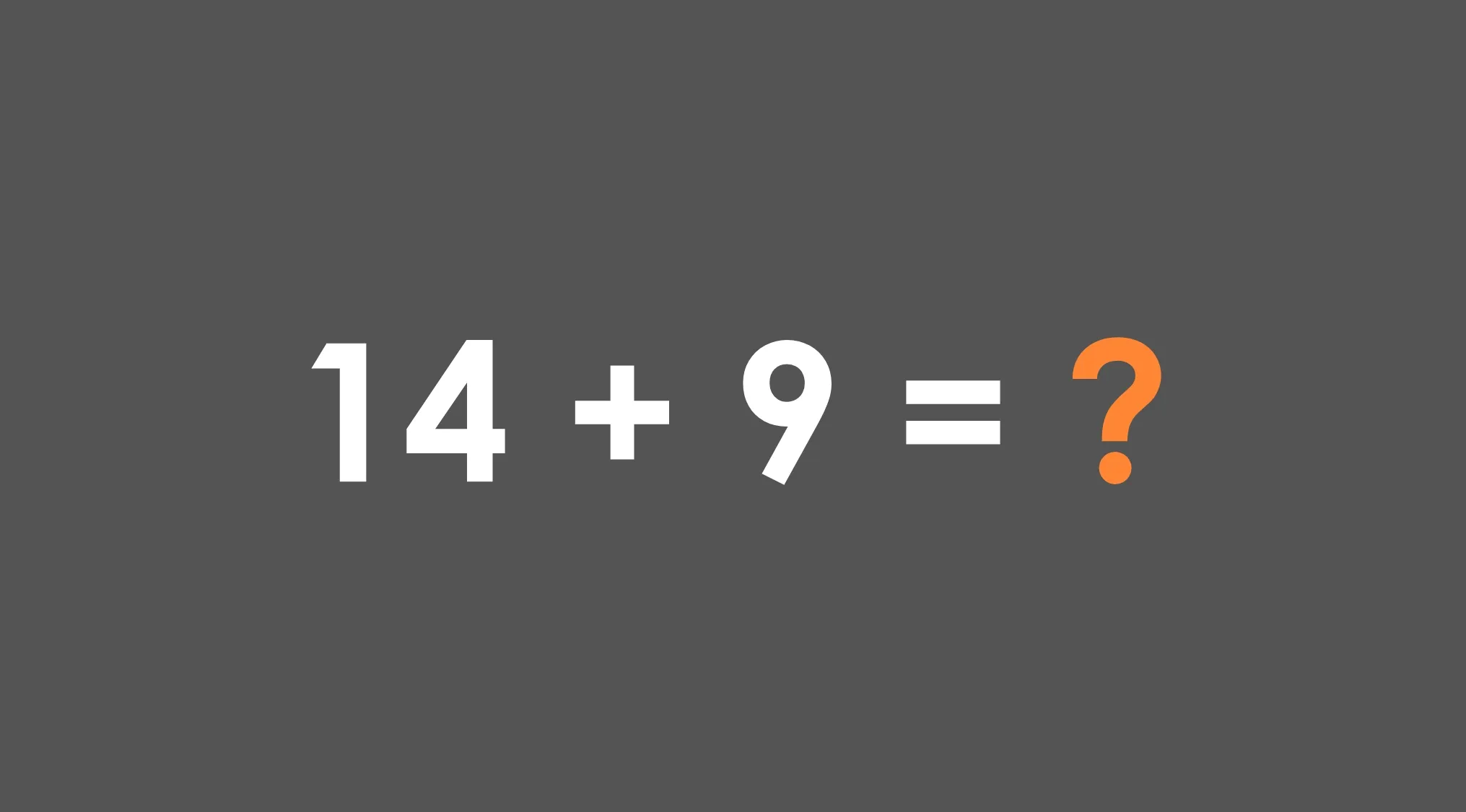 Basic math skills test showing the equation 14 plus 9 equals question mark on a dark gray background