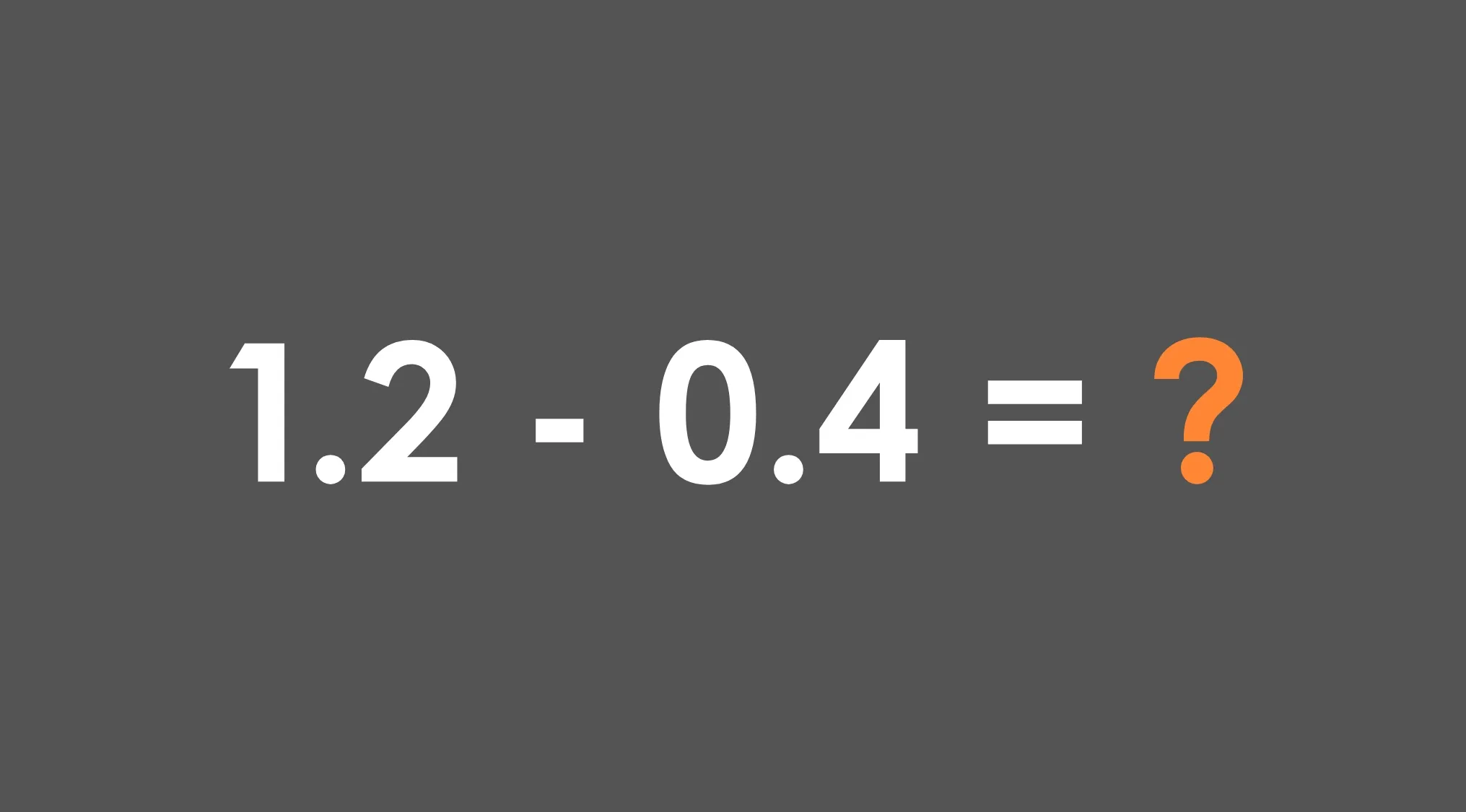 Basic math skills subtraction problem showing 1.2 minus 0.4 equals question mark on dark background