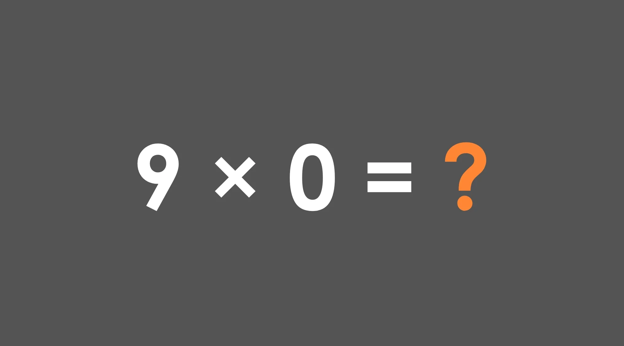 Basic math skills test showing the multiplication problem 9 times 0 with a question mark on a dark background