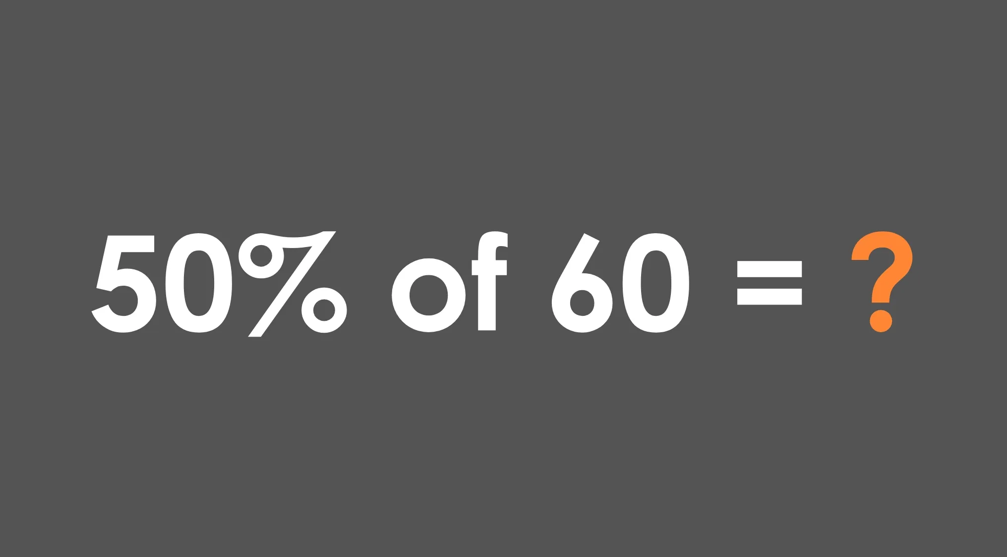 50 percent of 60 math question displayed in white and orange text on dark gray background for basic math skills test