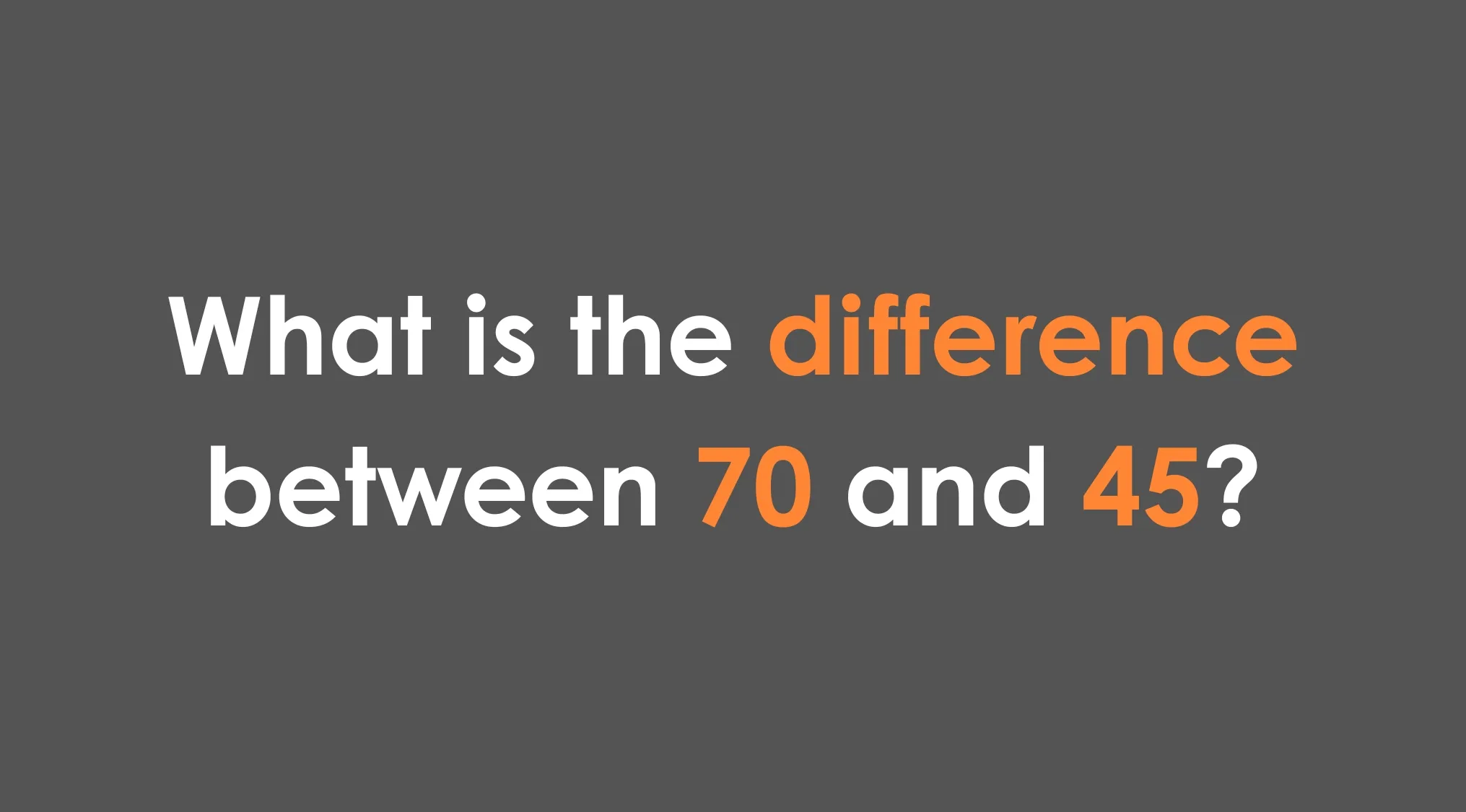 Math question asking the difference between 70 and 45 displayed with highlighted numbers and word difference.
