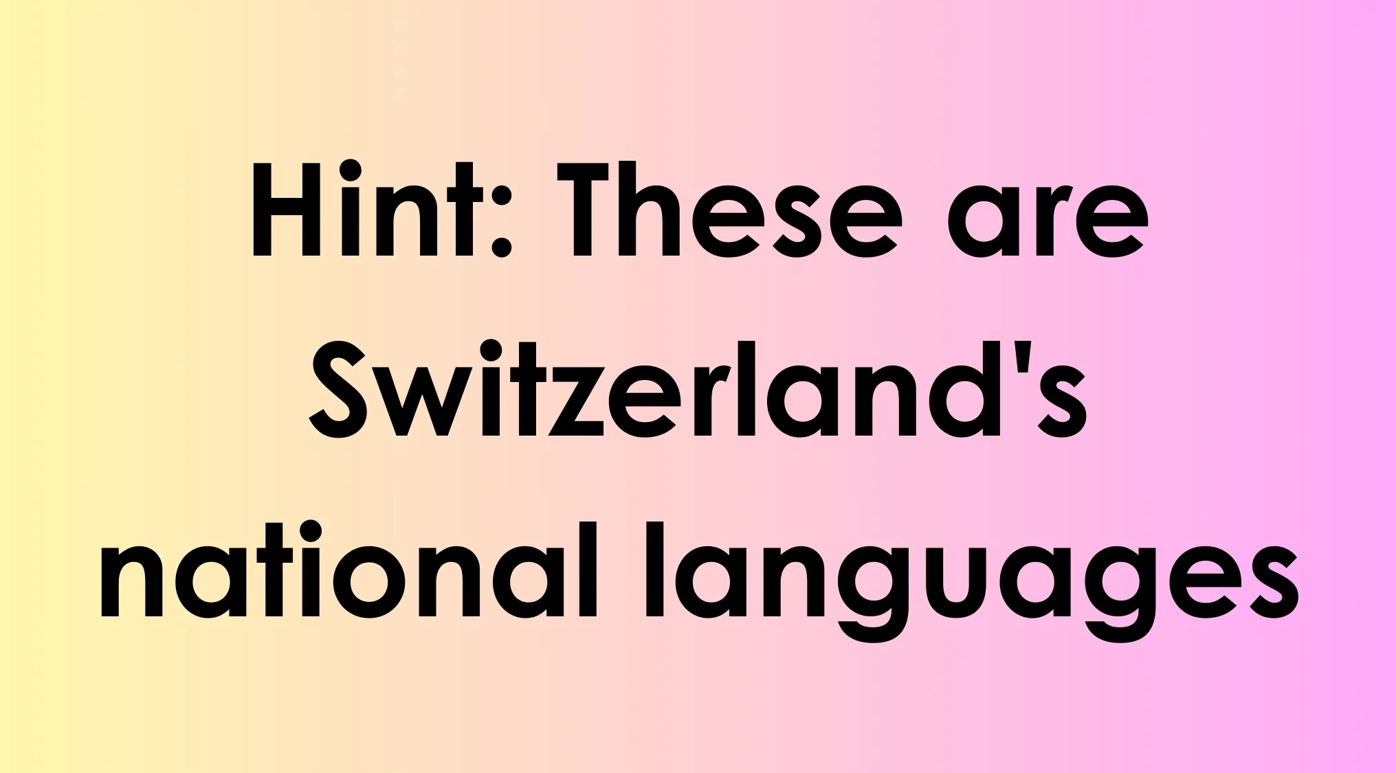Hint text on a gradient background, related to the odd-one-out challenge about Switzerland's national languages.