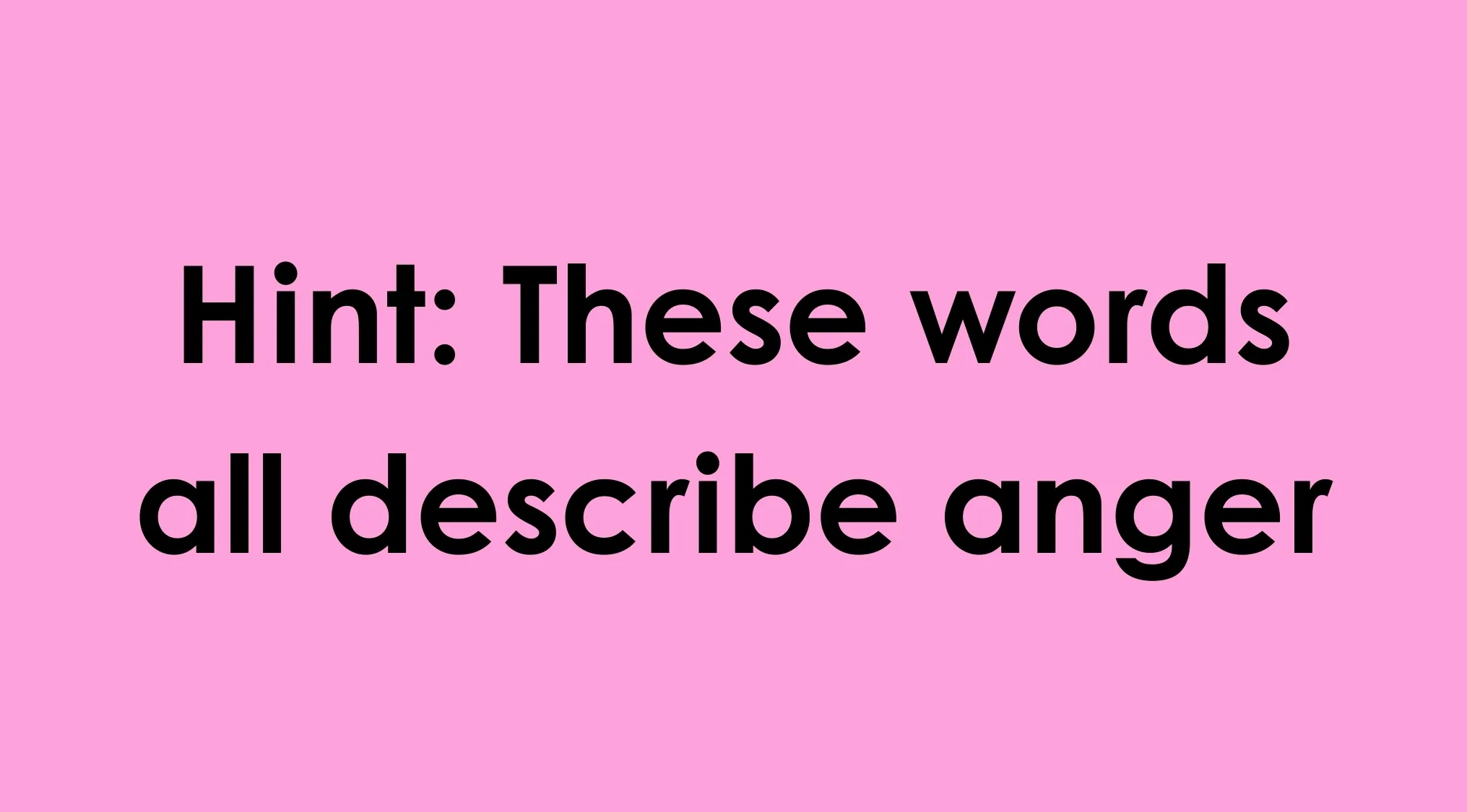 Hint text on a pink background indicating words that describe anger for an odd-one-out language challenge.