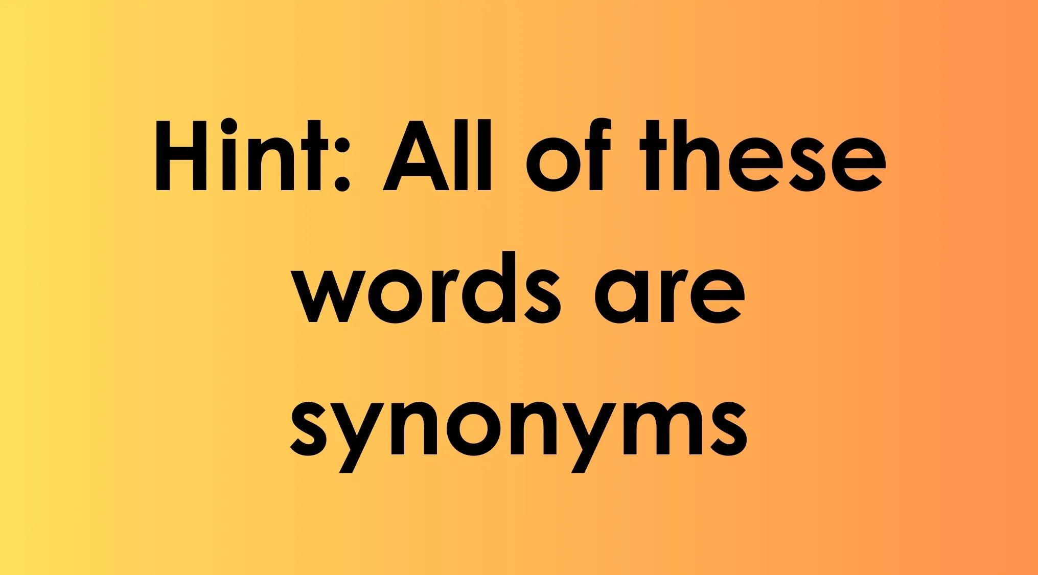 Hint on an orange background for odd-one-out challenge language edition about words that are synonyms.