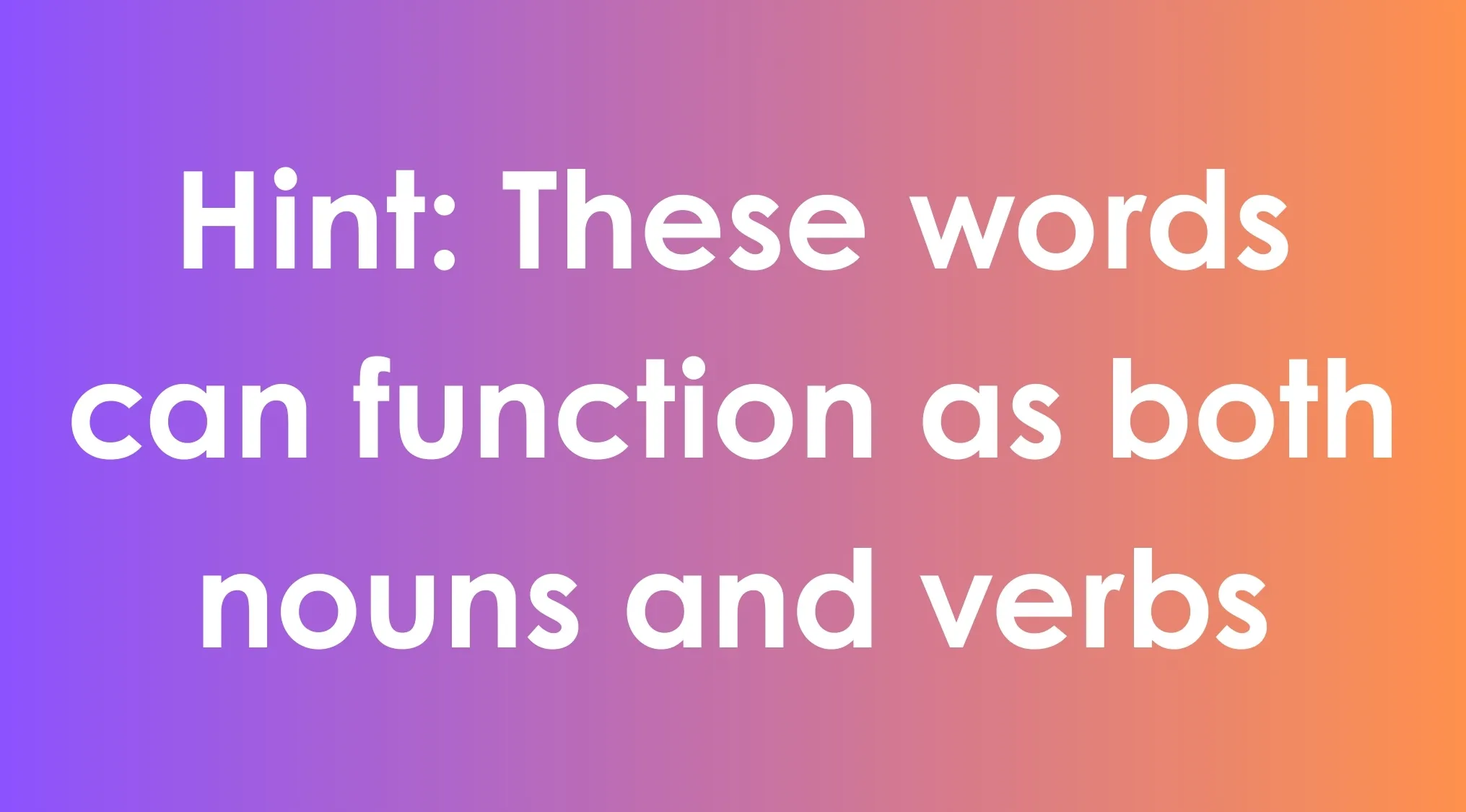 Hint text on gradient background explaining words can function as both nouns and verbs in an odd-one-out language challenge.