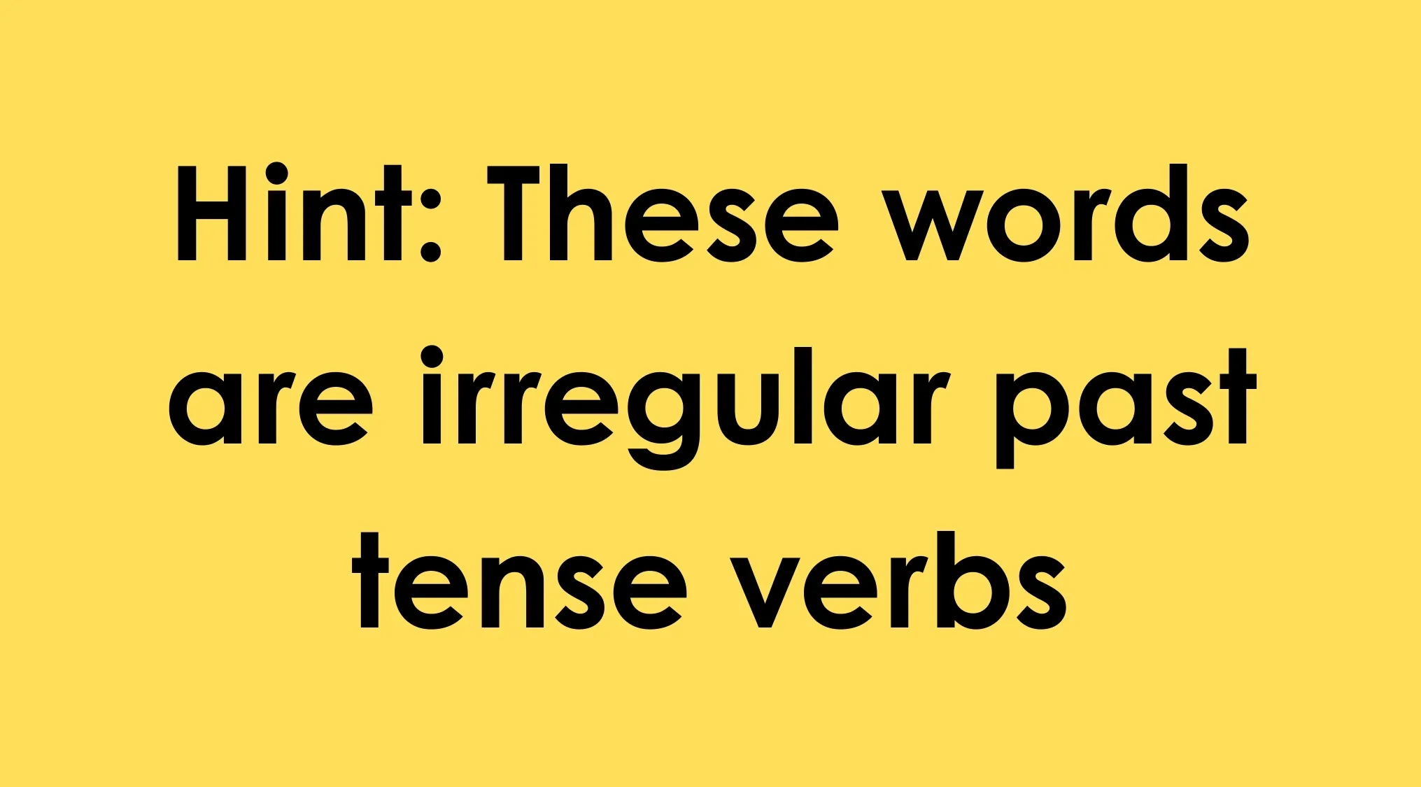 Hint text on yellow background stating these words are irregular past tense verbs for odd-one-out language challenge.
