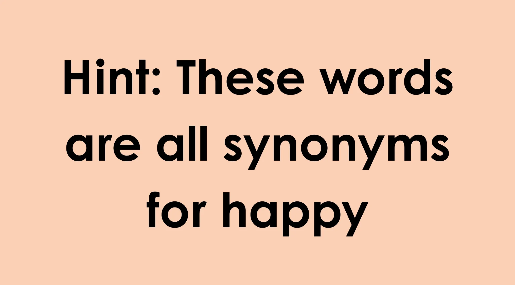 Hint image for an odd-one-out challenge in language edition showing words that are synonyms for happy.