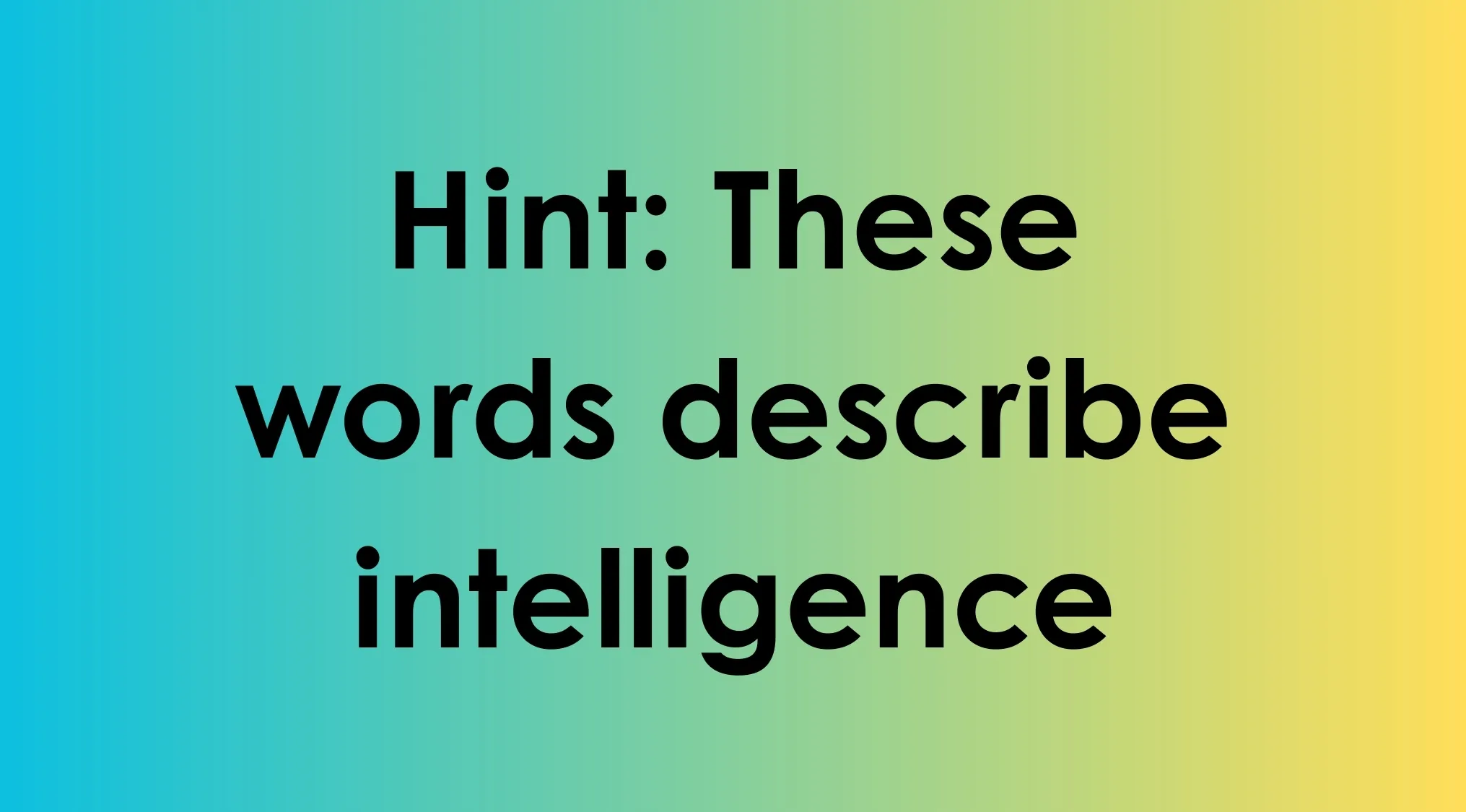 Hint text on a blue to yellow gradient background for an odd-one-out challenge about language describing intelligence.