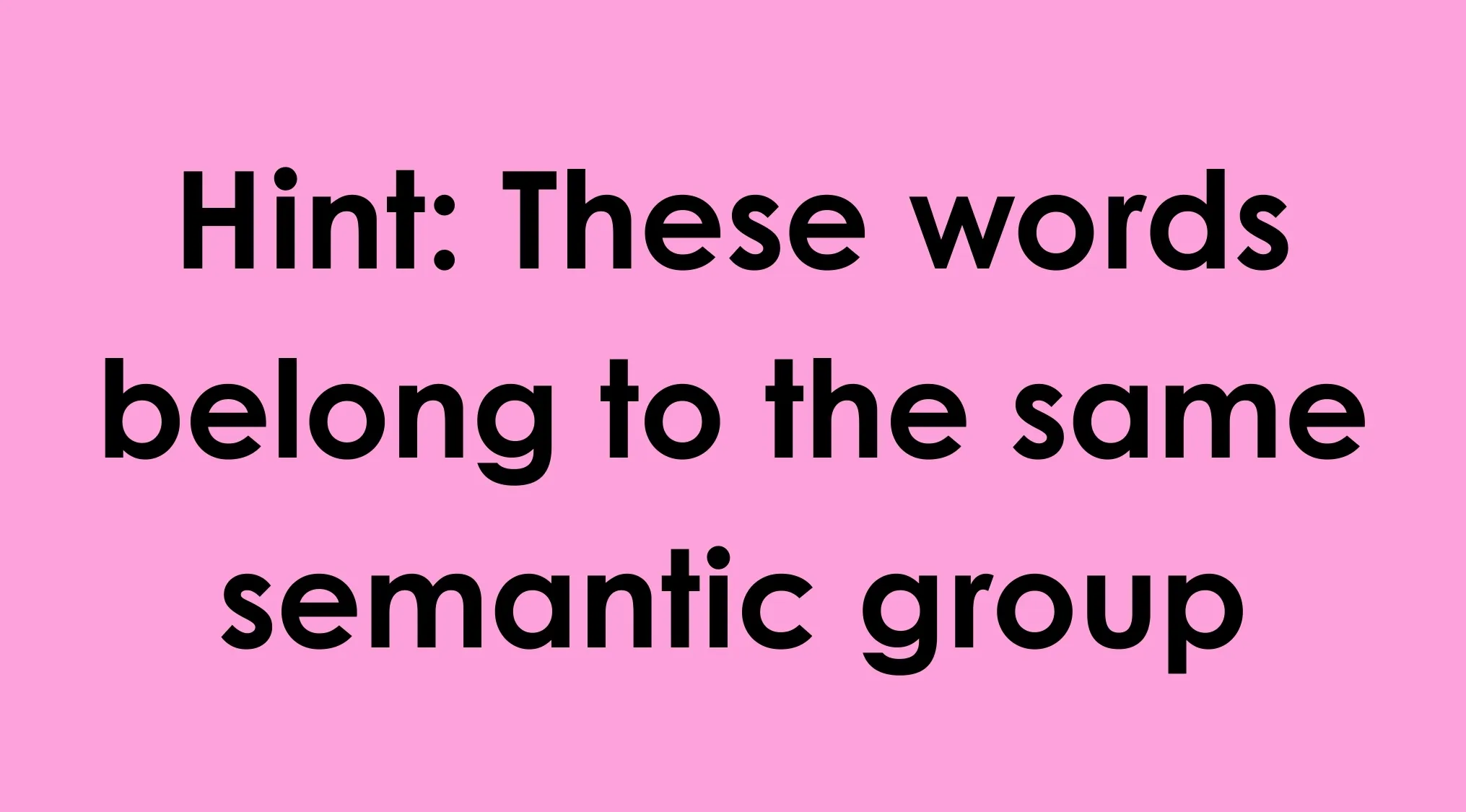 Pink background with text hinting these words belong to the same semantic group for an odd-one-out language challenge.
