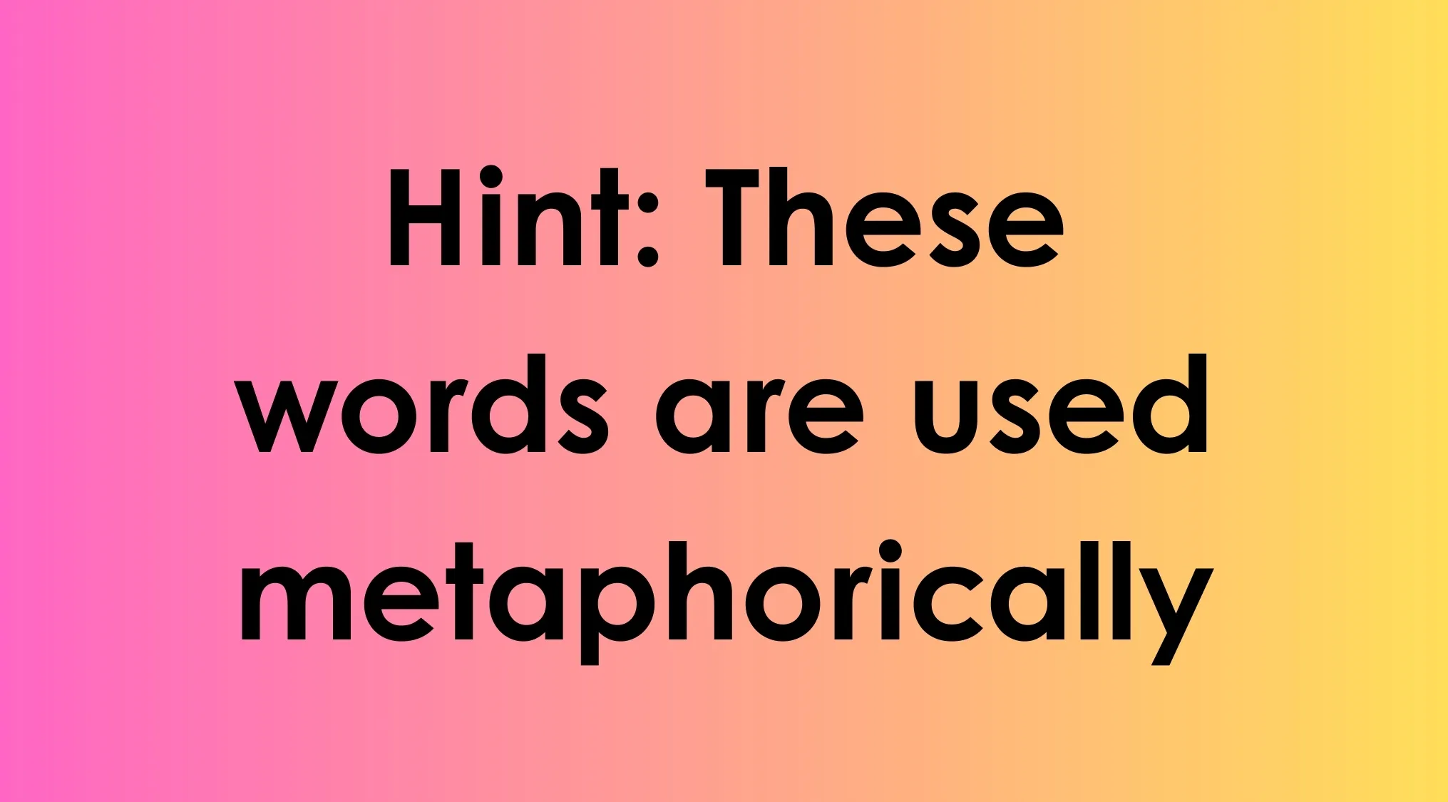 Hint text on pink and yellow gradient background, related to odd-one-out challenge language edition, about words used metaphorically.