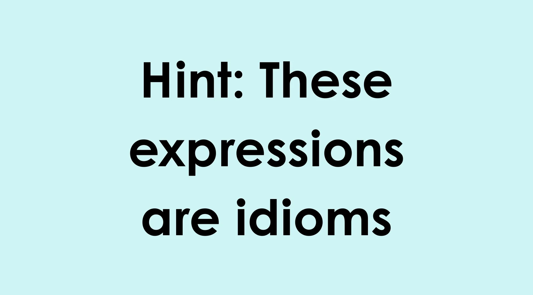 Hint text on a light blue background stating these expressions are idioms for the odd one out language challenge.