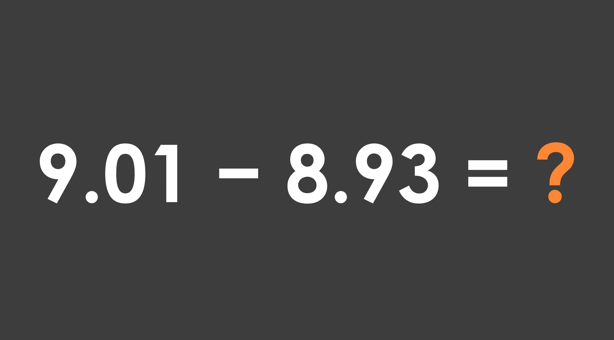 Subtraction problem 9.01 minus 8.93 displayed as part of UK 11 plus school test math question.