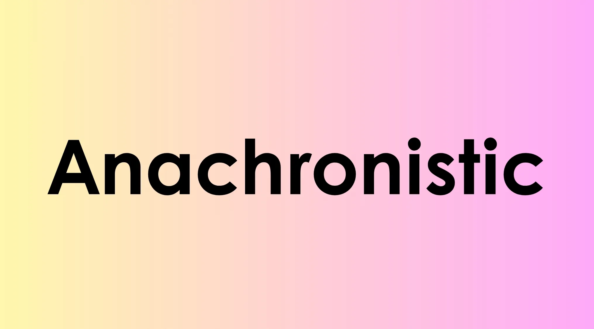 Anachronistic word displayed on a yellow to pink gradient background, related to smart vocabulary words.