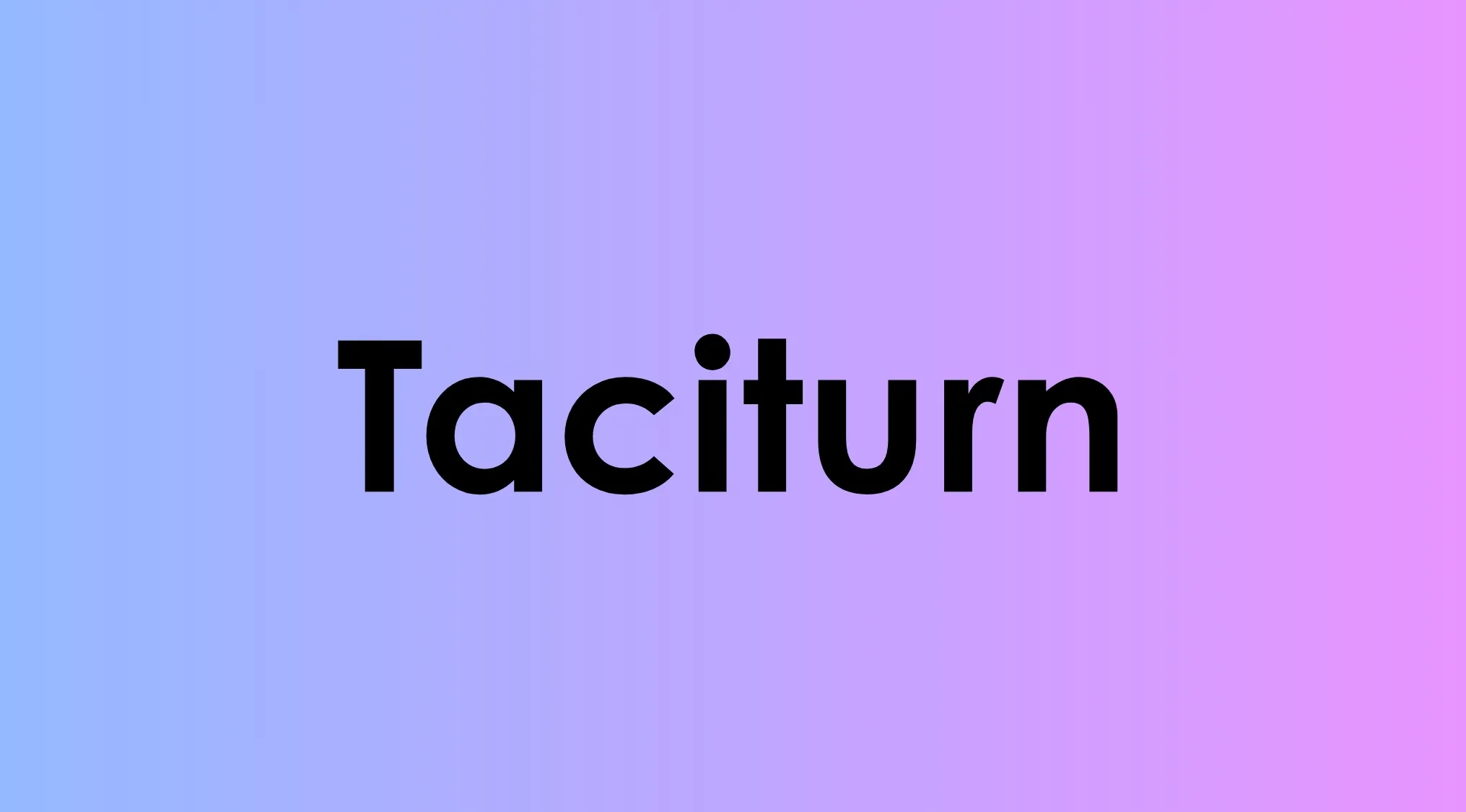 The word Taciturn displayed on a blue to purple gradient background emphasizing vocabulary for excessively talkative.