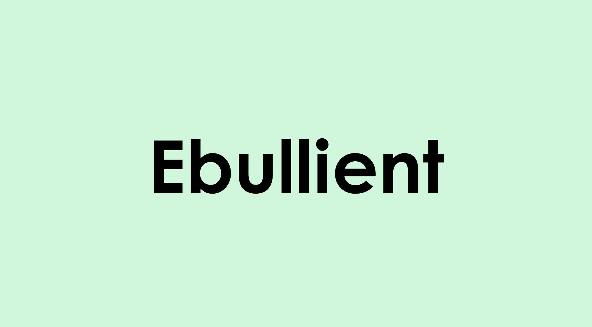 Ebullient vocabulary word displayed on a light green background for smart people to know and understand.