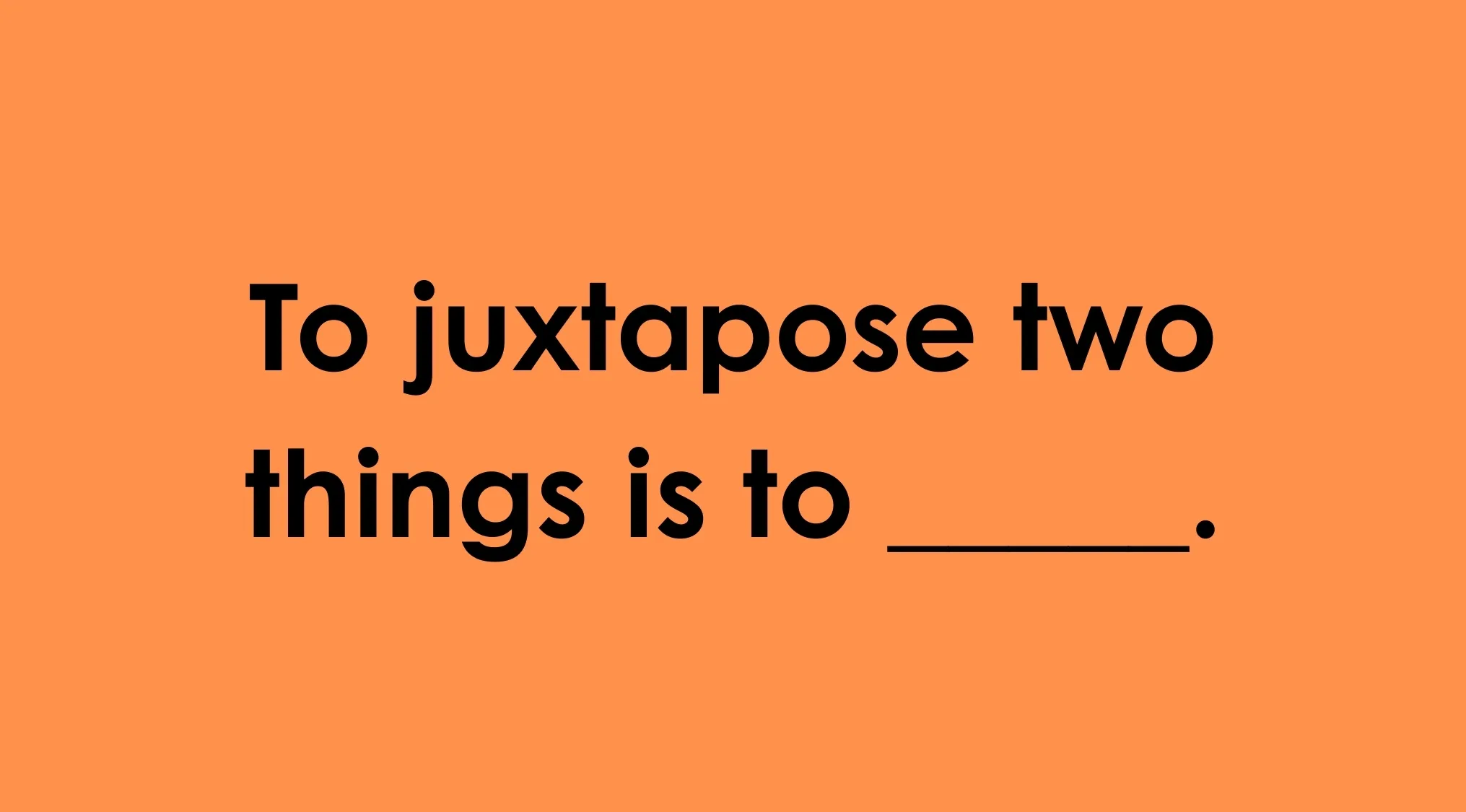 Text on an orange background presenting a vocabulary phrase about the word juxtapose from smart people vocabulary words.