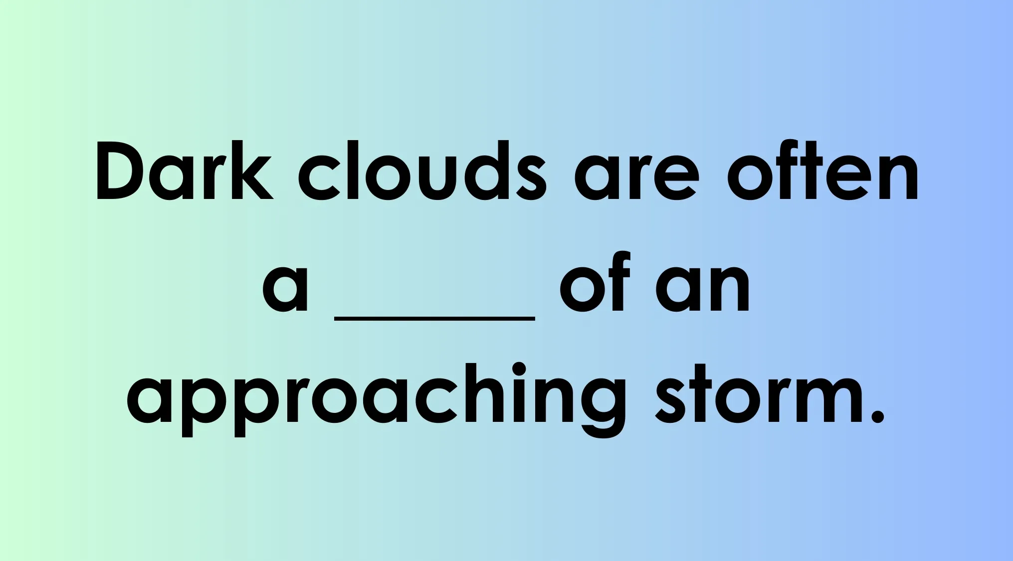 Sentence completing vocabulary exercise with synonym for a sign about dark clouds and approaching storm on gradient background.