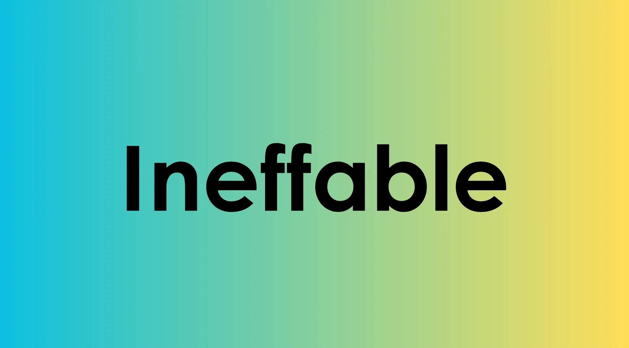 Ineffable word displayed on a blue to yellow gradient background, related to vocabulary words only smart people know.