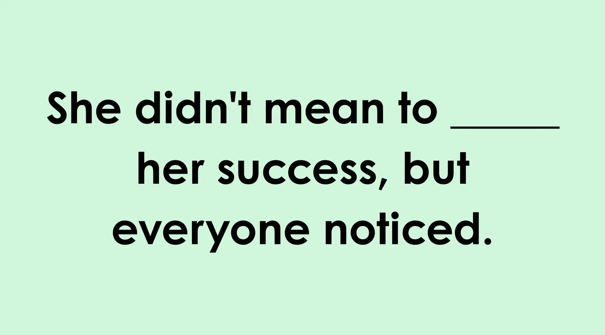 Sentence completion with vocabulary words only smart people know, showing a statement about success and recognition.