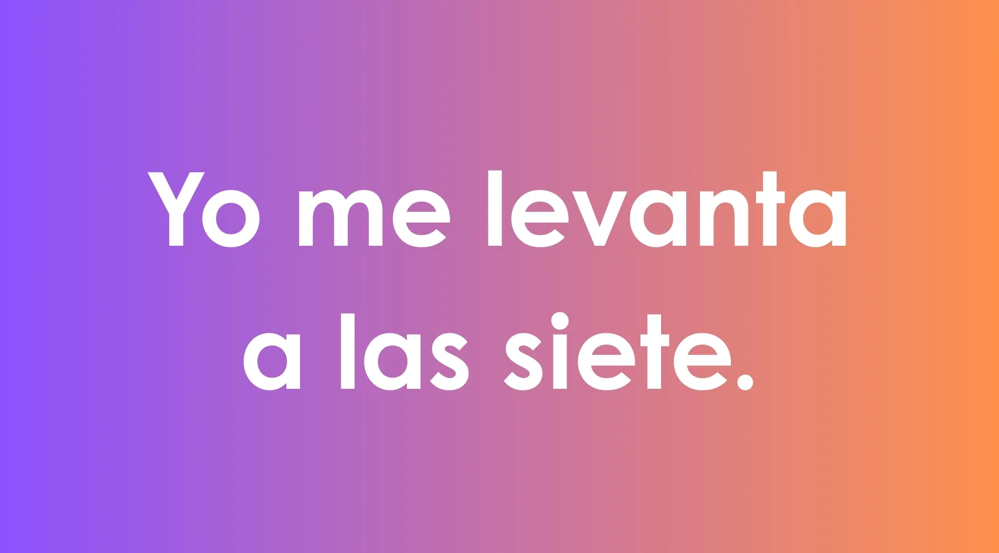 Spanish sentence Yo me levanta a las siete showing correct use of a reflexive verb in language learning context.