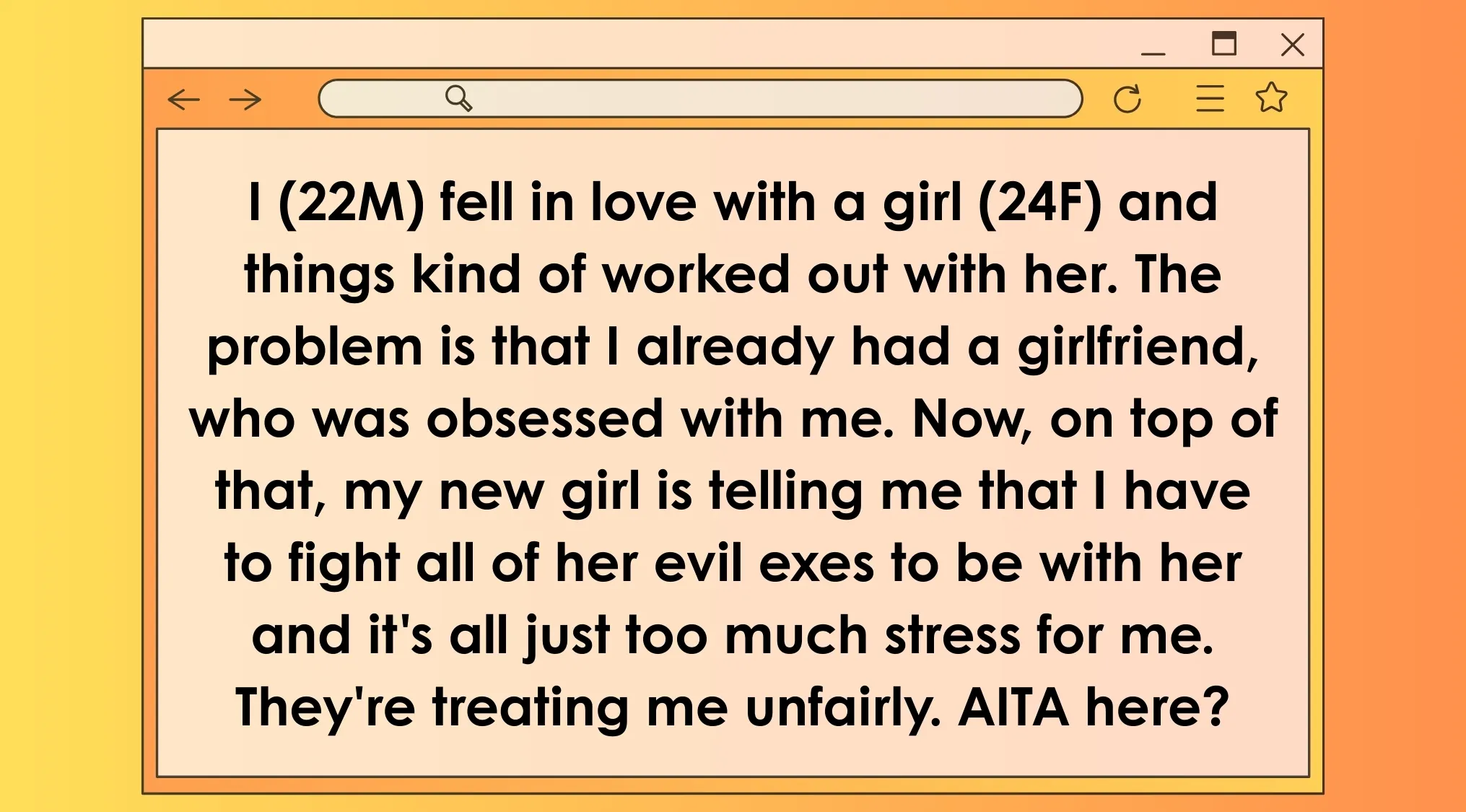 AITA post about a 22M in love with a new girl facing stress from her jealous exes and an obsessed old girlfriend.