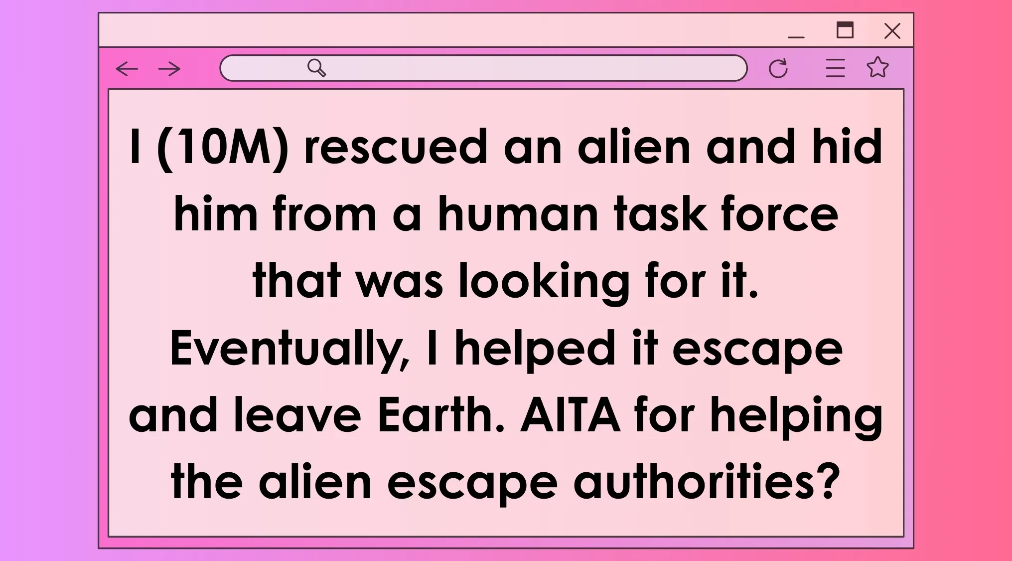 A movie description as AITA post about rescuing an alien from human authorities and helping it escape Earth.