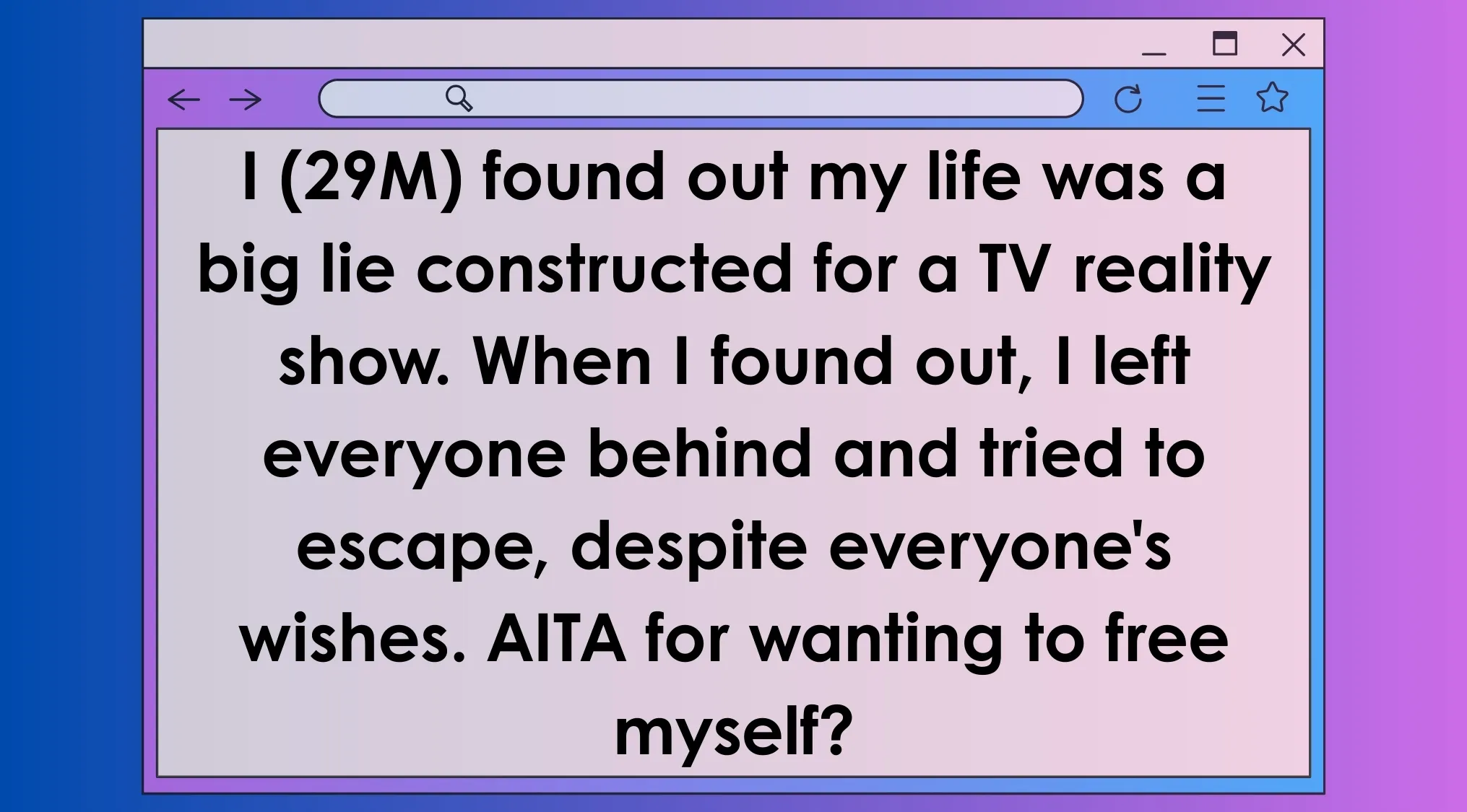 AITA post describing a movie character who discovers their life is a constructed reality TV show and tries to escape.