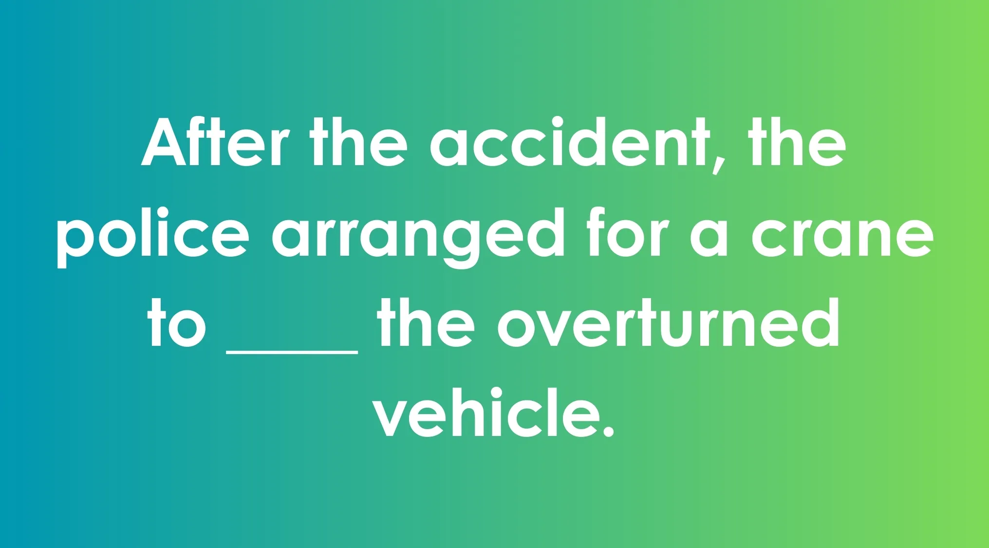 Sentence example for commonly confused words showing police arranging a crane to lift an overturned vehicle on green gradient background.