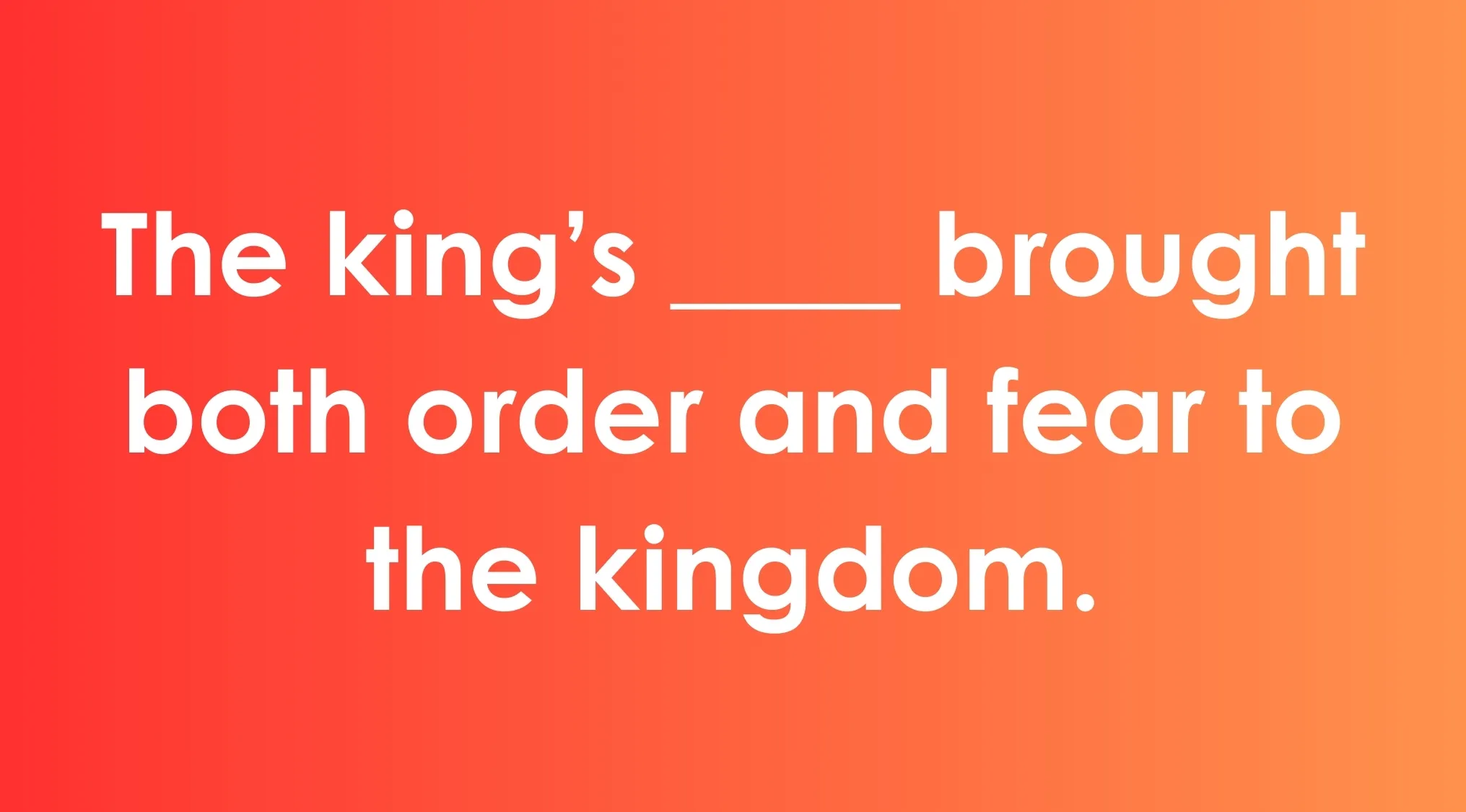Fill in the blank exercise on commonly confused words with a sentence about the king bringing order and fear to the kingdom.