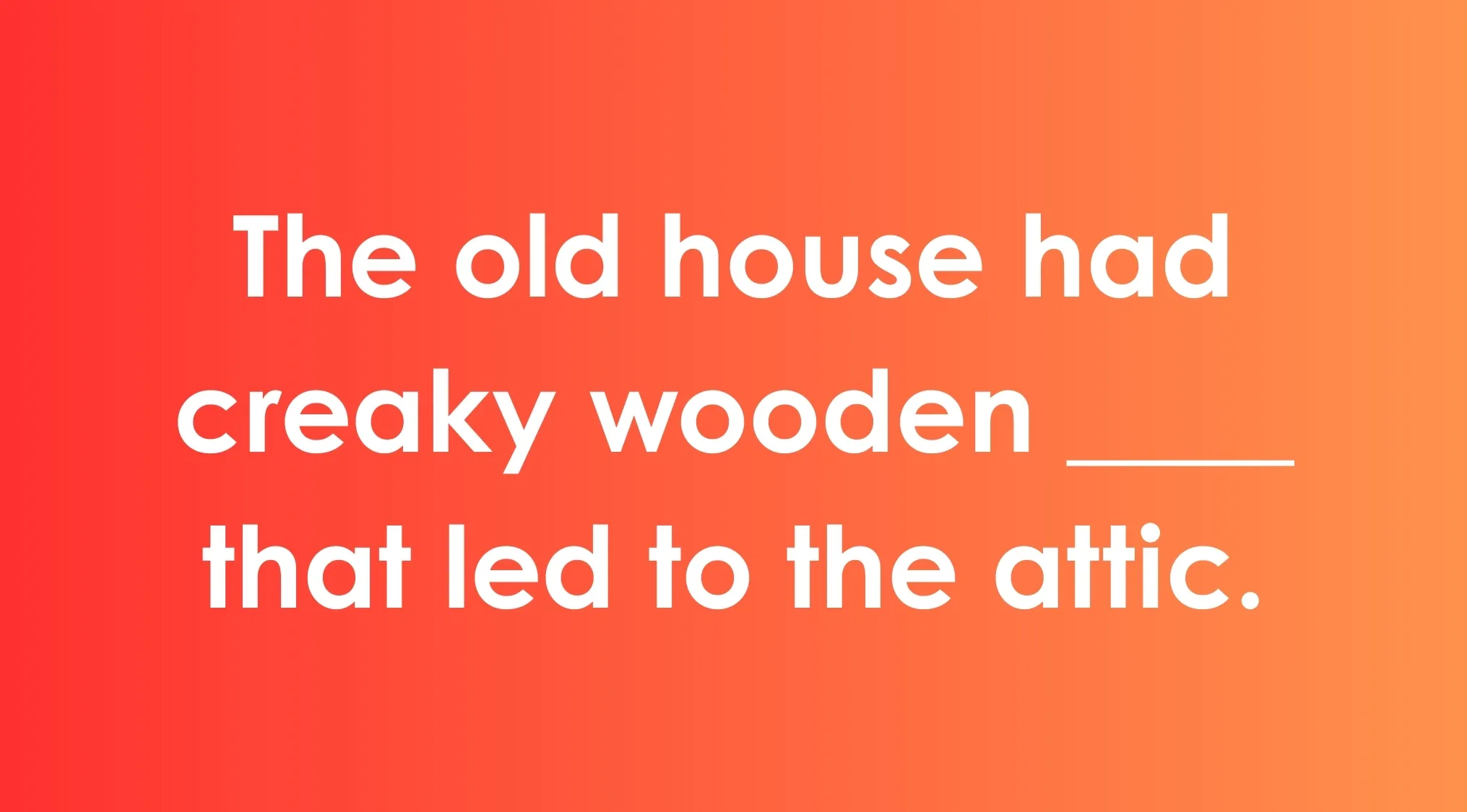 Sentence with a blank focusing on commonly confused words asking which word fits the sentence about a creaky wooden object.