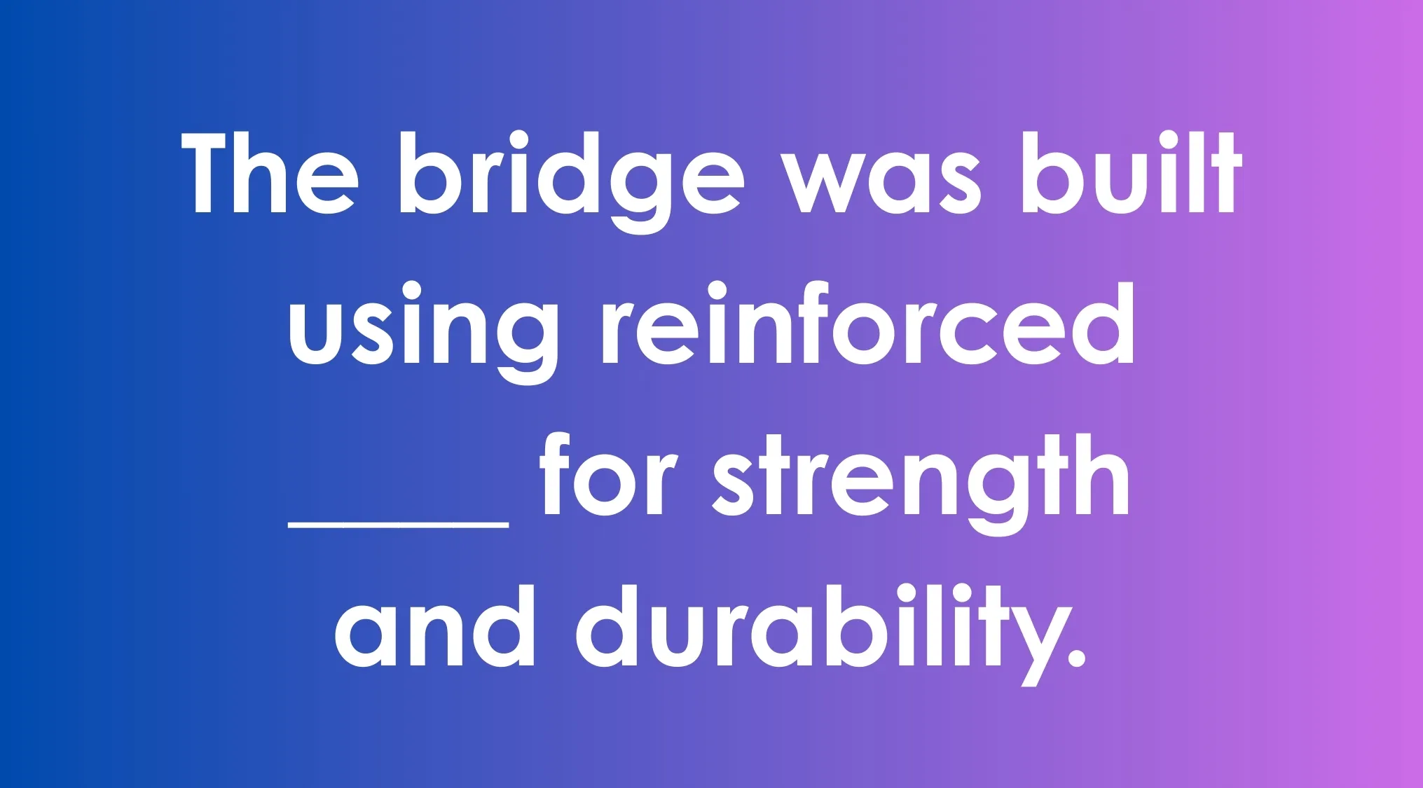 Example sentence about commonly confused words showing a blank for reinforced material in bridge construction.
