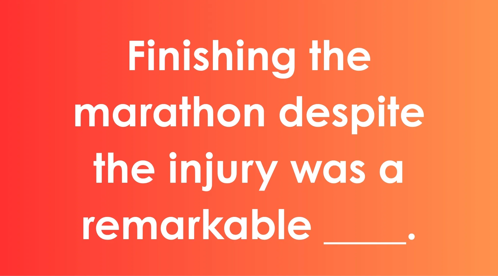 Sentence with a blank to fill in commonly confused words about remarkable achievement despite injury on gradient orange background