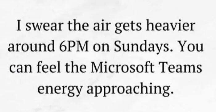 Funny meme about low energy on Sunday evenings and feeling the Microsoft Teams work vibe approaching.