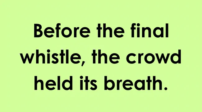 Sentence example focusing on UK school grammar test with fronted adverbial before the final whistle.