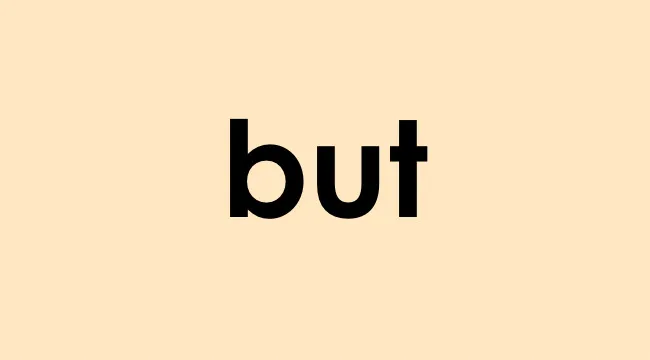 The word but displayed in bold black font on a light beige background representing a conjunction.