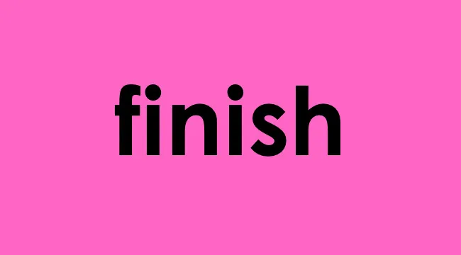 The word finish in bold black font on a bright pink background, highlighting modal verb concept.