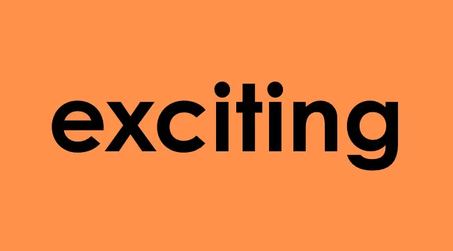 The word exciting displayed in bold black letters on an orange background, highlighting an intensifier.