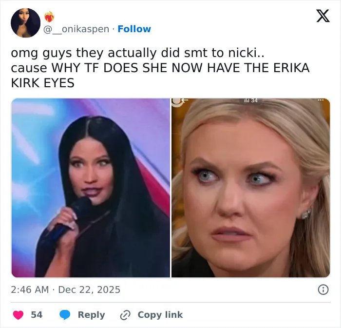 "Why TF does Nicki Minaj now have the Erika Kirk eyes?"