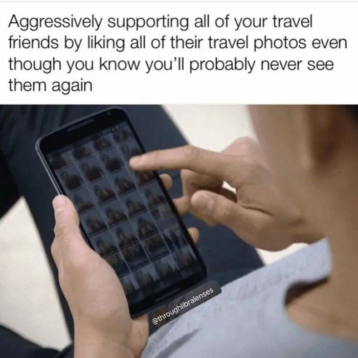 Person scrolling through travel photos on phone, humorously supporting travel friends despite not seeing them again, travel memes.