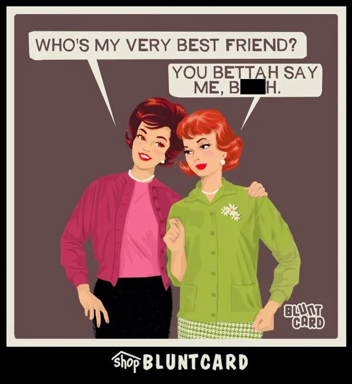 Two women, one with her arm around the other, sharing a bluntcard with dark humor and vintage style.
