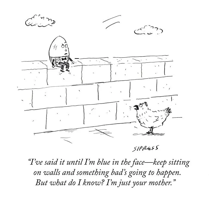 Humorous New Yorker cartoon by David Sipress showing an egg character on a wall talking to a chicken about danger.