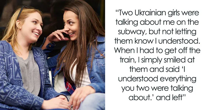 36 Times Folks Overheard Others Speaking About Them In Another Language, Not Knowing They Understood 