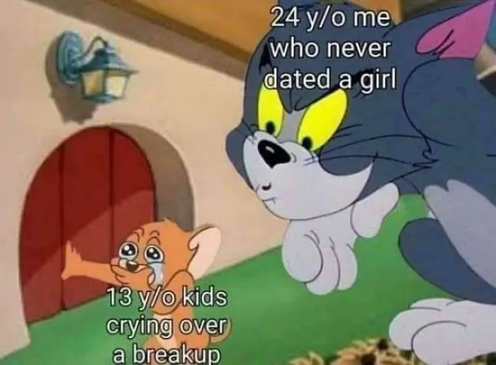 Tom and Jerry meme showing 24-year-old who never dated watching 13-year-olds crying over a breakup, relatable hilarious meme.