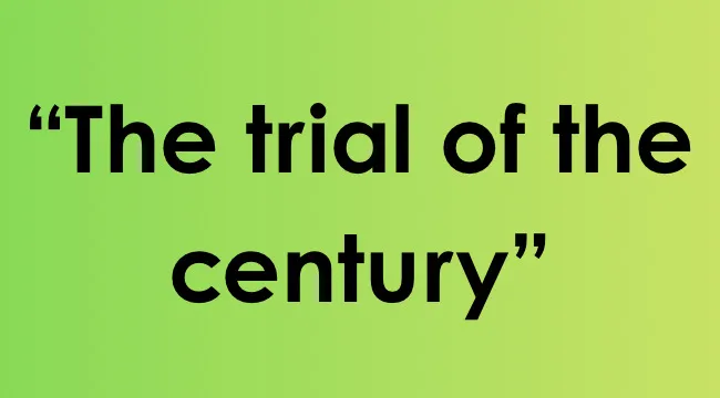 The phrase the trial of the century in bold black text on a green to yellow gradient background.