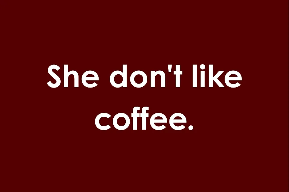 Sentence example showing incorrect grammar with she don't like coffee phrase on dark red background.