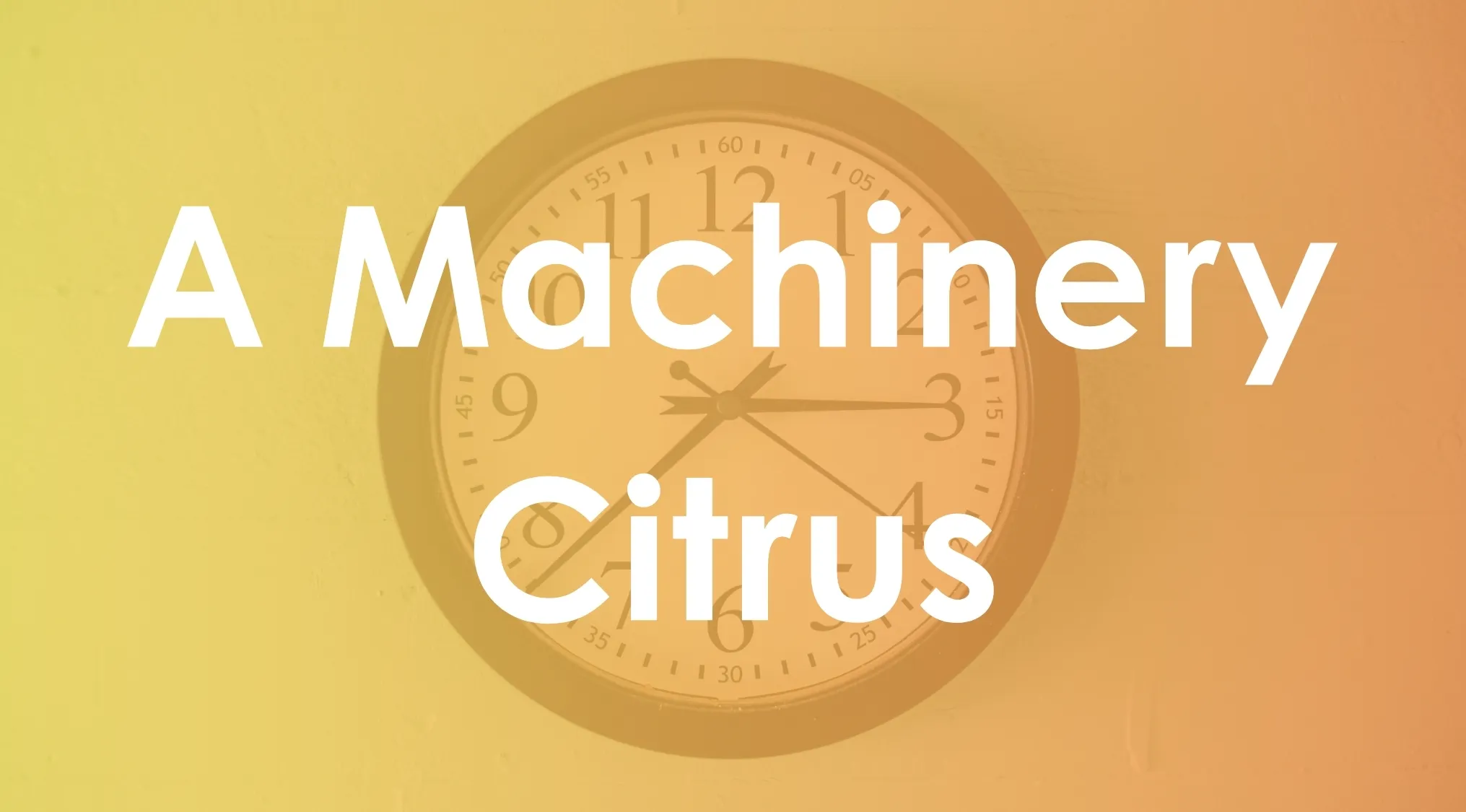Clock on wall with overlay text machinery and citrus, related to book title synonyms concept